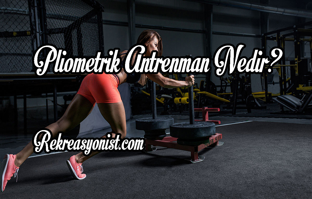 Pliometrik Antrenman Nedir