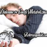 Dinlenme ve Enerji Metabolizması