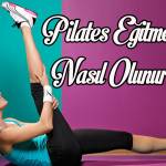 Pilates Eğitmeni Nasıl Olunur