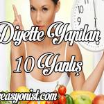 diyette yapılan 10 yanlış