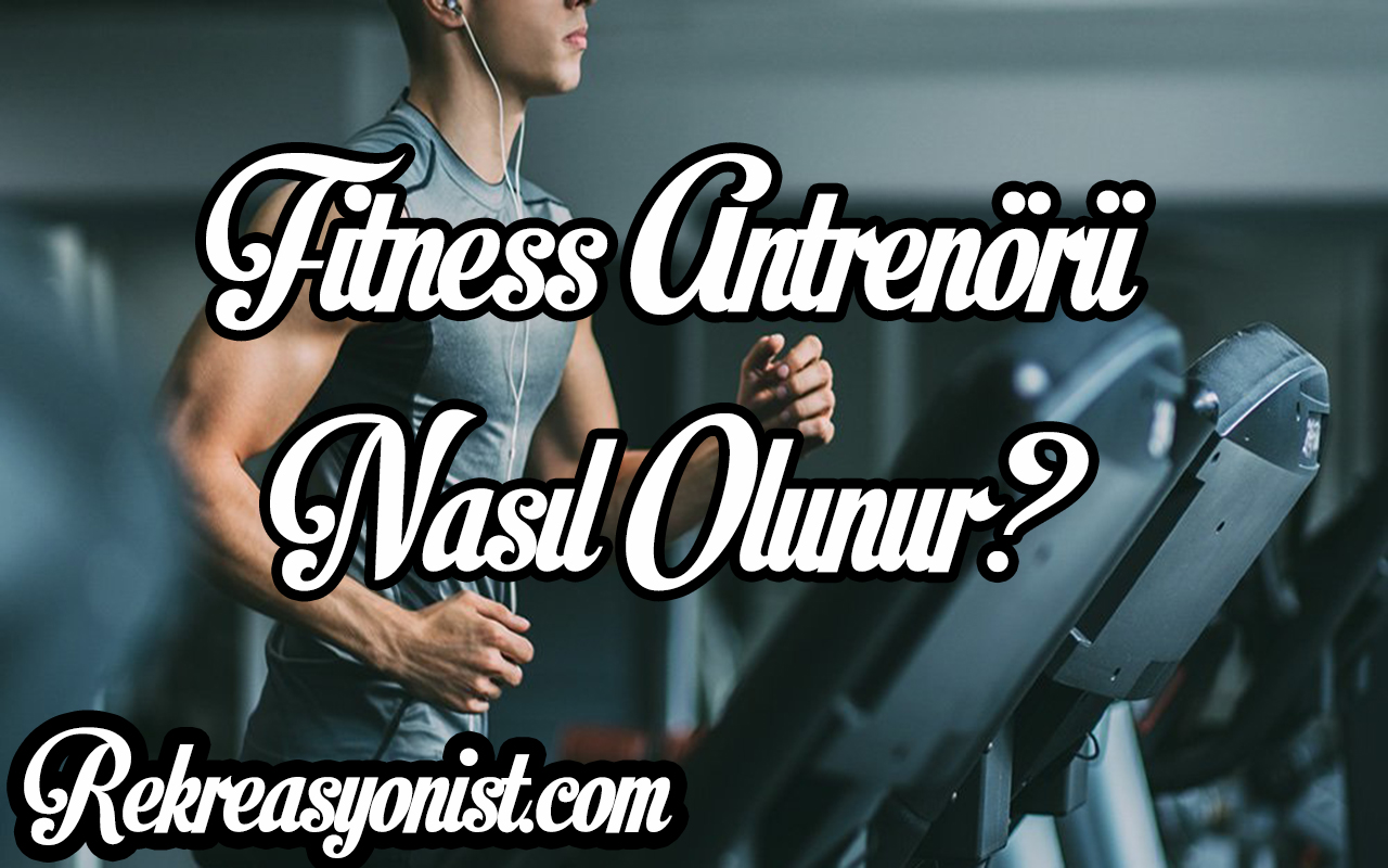 Fitness Antrenörü Nasıl Olunur