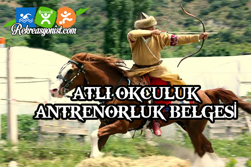 Atlı Okçuluk Antrenörlük Belgesi