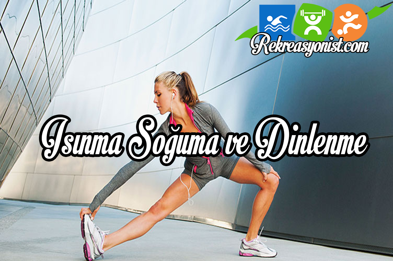 Isınma Soğuma ve Dinlenme