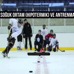 Hipotermik Ortam ve Antrenman