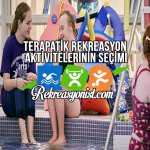 Terapatik Rekreasyon Aktivitelerinin Seçimi