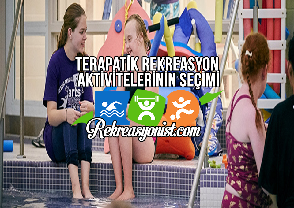 Terapatik Rekreasyon Aktivitelerinin Seçimi