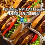 Beslenme Alışkanlıkları ile Sağlık