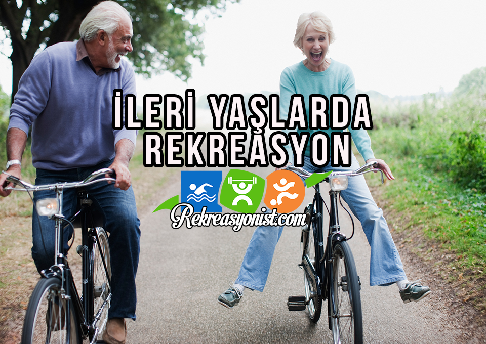 İleri Yaşlarda Rekreasyon