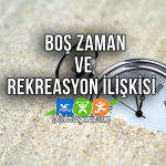 Boş Zaman ve Rekreasyon İlişkisi