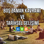 Boş Zaman Kavramı ve Tarihsel Gelişimi