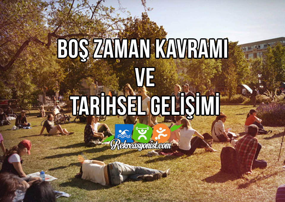 Boş Zaman Kavramı ve Tarihsel Gelişimi