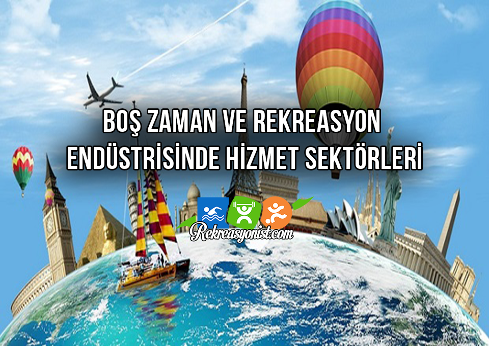 Boş Zaman Ve Rekreasyon Endüstrisinde Hizmet Sektörleri