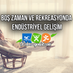Boş Zaman Ve Rekreasyonda Endüstriyel Gelişim