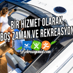 Bir Hizmet Olarak Boş Zaman Ve Rekreasyon