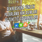 Rekreasyona Yönelik Pazarlama Yaklaşımları ve Tüketici Davranışları