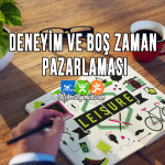 Deneyim ve Boş Zaman Pazarlaması
