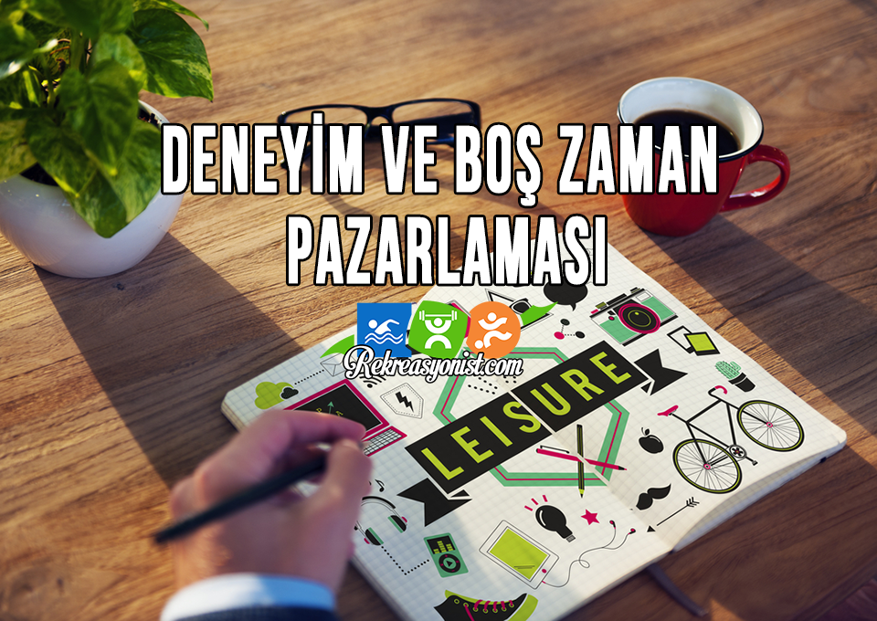Deneyim ve Boş Zaman Pazarlaması
